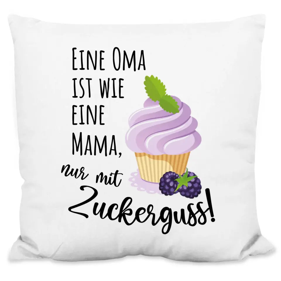 Kissen "Eine Oma ist wie eine Mama, nur mit Zuckerguss!"