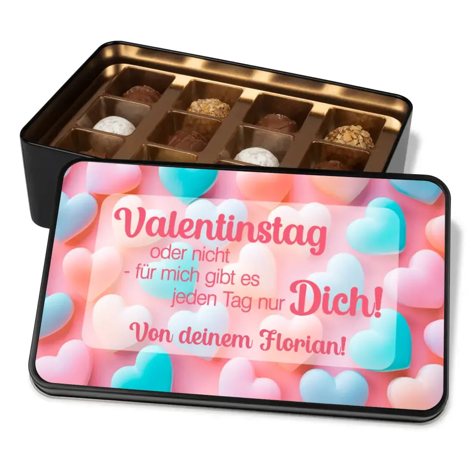 Geschenkdose mit Pralinen personalisiert „Valentinstag oder nicht - für mich gibt es jeden Tag nur Dich!" mit Wunschtext