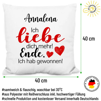 Kissen "Ich liebe dich mehr! Ende. Ich hab gewonnen!" mit Wunschtext