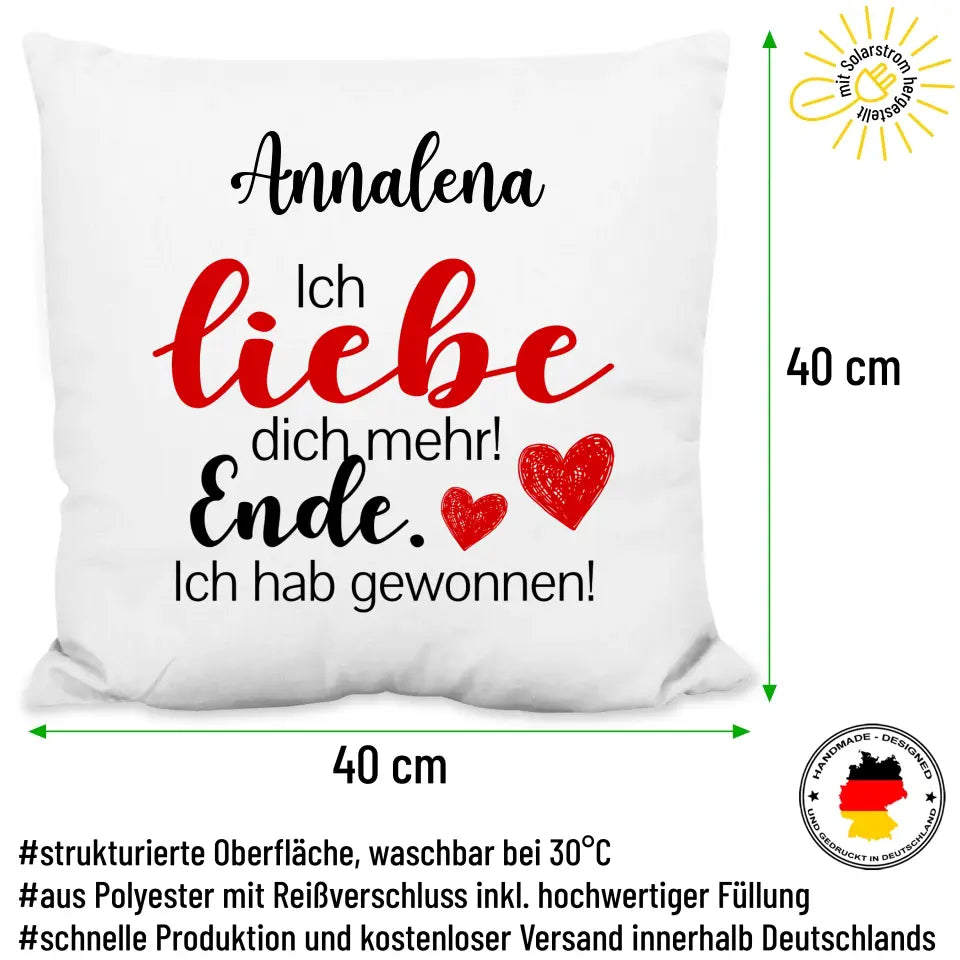 Kissen "Ich liebe dich mehr! Ende. Ich hab gewonnen!" mit Wunschtext