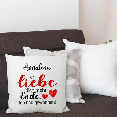 Kissen "Ich liebe dich mehr! Ende. Ich hab gewonnen!" mit Wunschtext