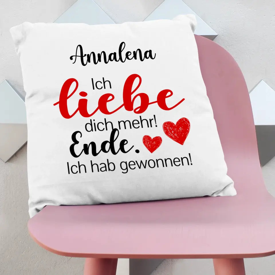 Kissen "Ich liebe dich mehr! Ende. Ich hab gewonnen!" mit Wunschtext