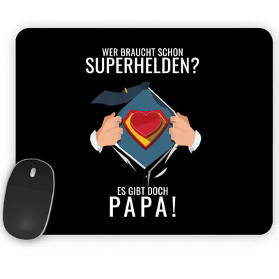Mauspad mit Spruch "Wer braucht schon Superhelden? Es gibt doch Papa!" 230x190mm