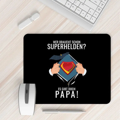 Mauspad mit Spruch "Wer braucht schon Superhelden? Es gibt doch Papa!" 230x190mm