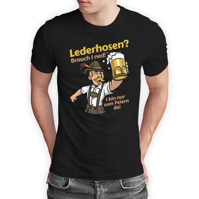 T-Shirt "Lederhosen? Brauch I ned! I bin nur zum Feiern da!" mit anpassbarem Druck
