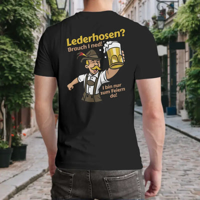 T-Shirt "Lederhosen? Brauch I ned! I bin nur zum Feiern da!" mit anpassbarem Druck