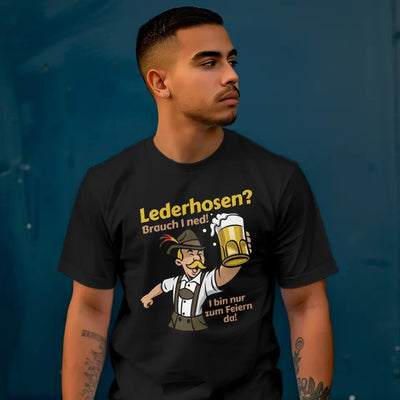 T-Shirt "Lederhosen? Brauch I ned! I bin nur zum Feiern da!" mit anpassbarem Druck