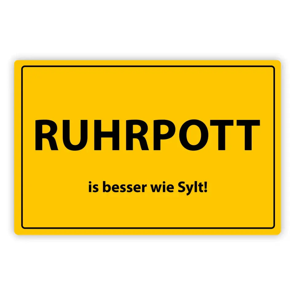 Blechschild "Ruhrpott is besser wie Sylt!"