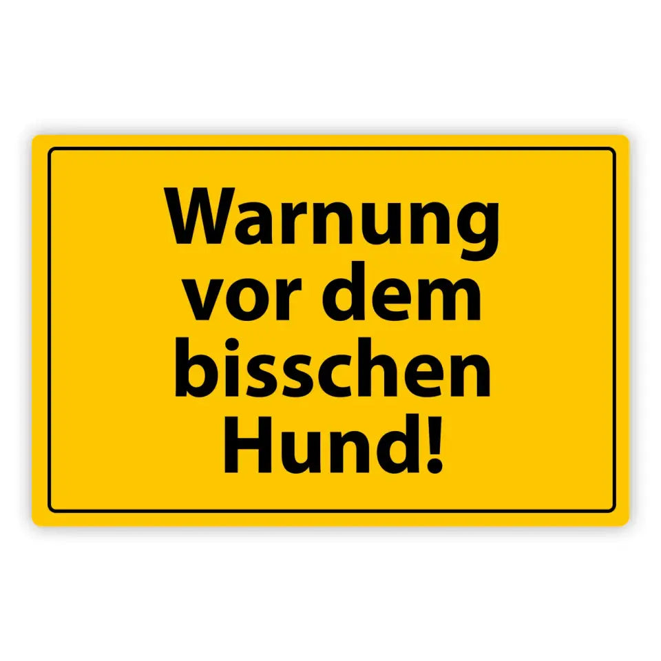 Blechschild "Warnung vor dem bisschen Hund!"