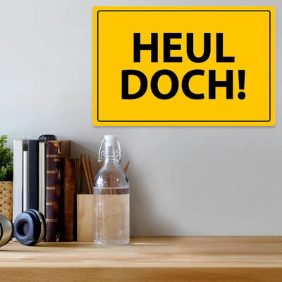 Blechschild "Heul doch!"