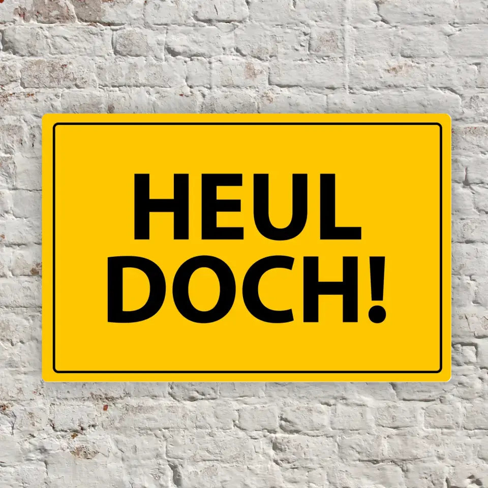 Blechschild "Heul doch!"