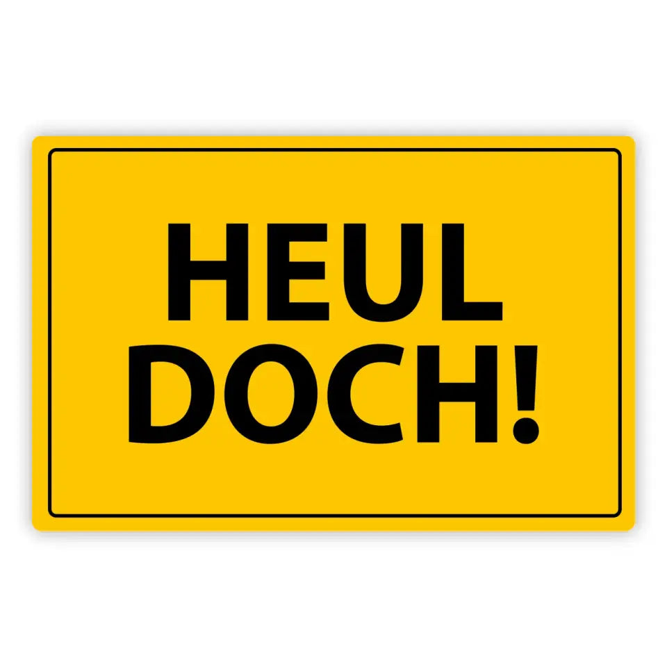 Blechschild "Heul doch!"