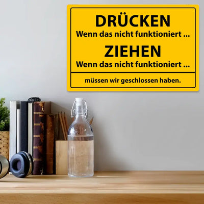 Blechschild "DRÜCKEN Wenn das nicht funktioniert ... ZIEHEN Wenn das nicht funktioniert ... müssen wir geschlossen haben."