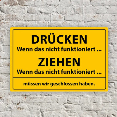 Blechschild "DRÜCKEN Wenn das nicht funktioniert ... ZIEHEN Wenn das nicht funktioniert ... müssen wir geschlossen haben."