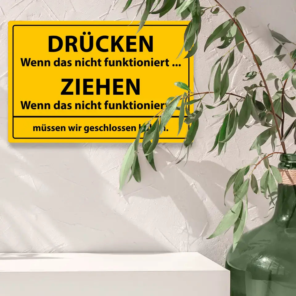 Blechschild "DRÜCKEN Wenn das nicht funktioniert ... ZIEHEN Wenn das nicht funktioniert ... müssen wir geschlossen haben."