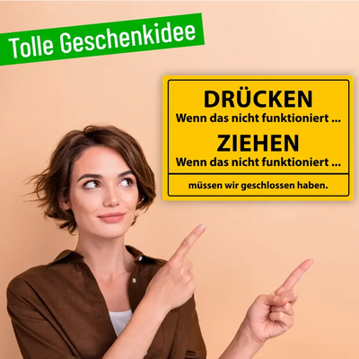 Blechschild "DRÜCKEN Wenn das nicht funktioniert ... ZIEHEN Wenn das nicht funktioniert ... müssen wir geschlossen haben."