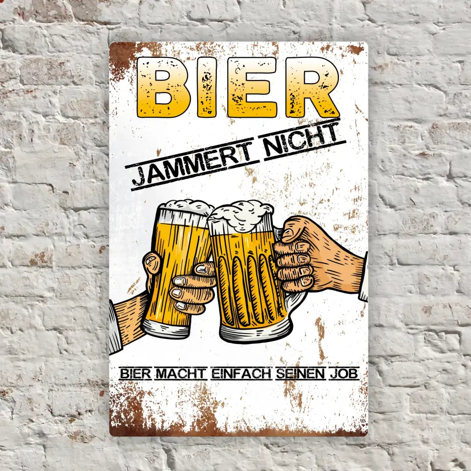 Blechschild "Bier jammert nicht. Bier macht einfach seinen Job."