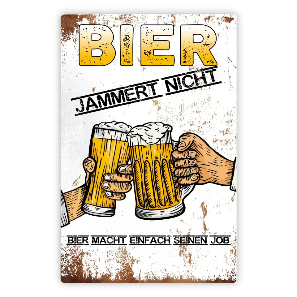 Blechschild "Bier jammert nicht. Bier macht einfach seinen Job."