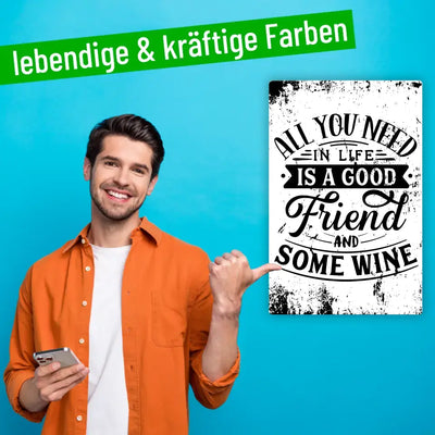 Blechschild "All you need in life is a good friend and some wine"