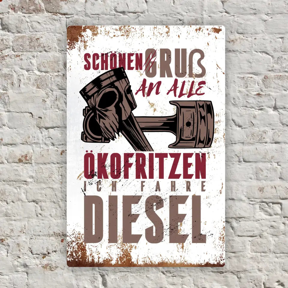 Blechschild "Schönen Gruß an alle Ökofritzen. Ich fahre Diesel."