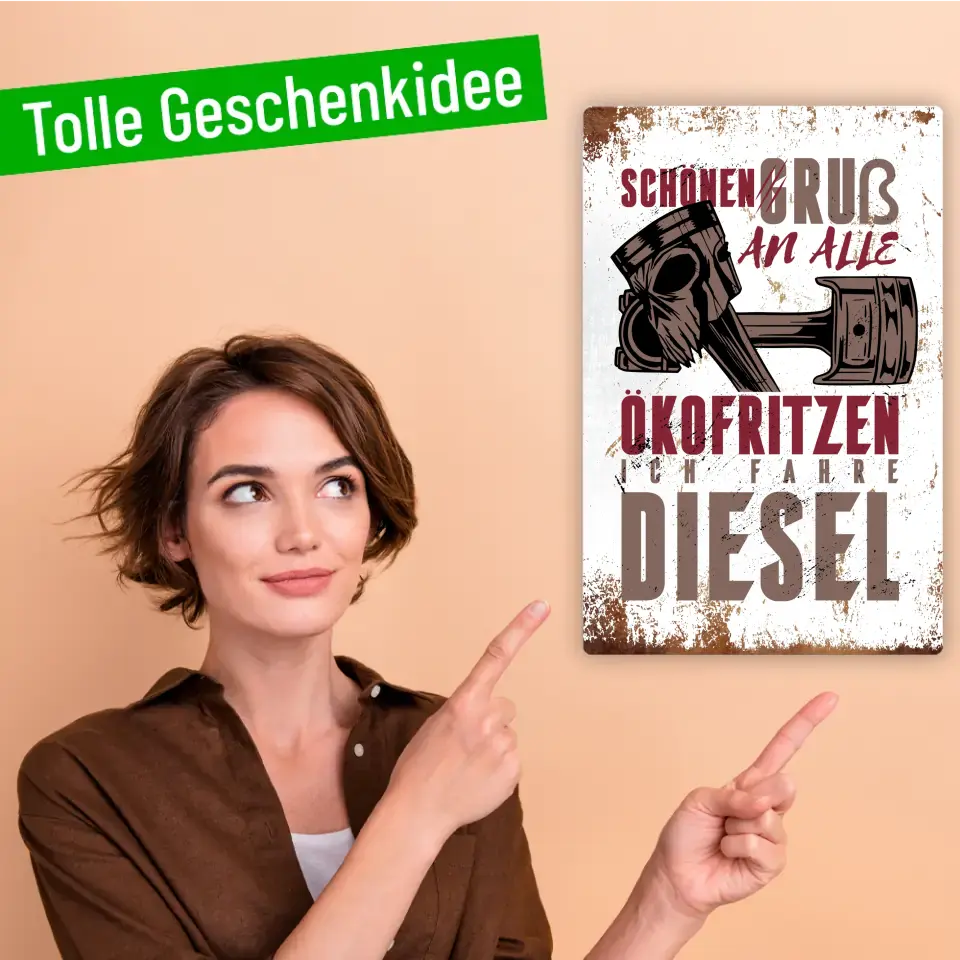 Blechschild "Schönen Gruß an alle Ökofritzen. Ich fahre Diesel."