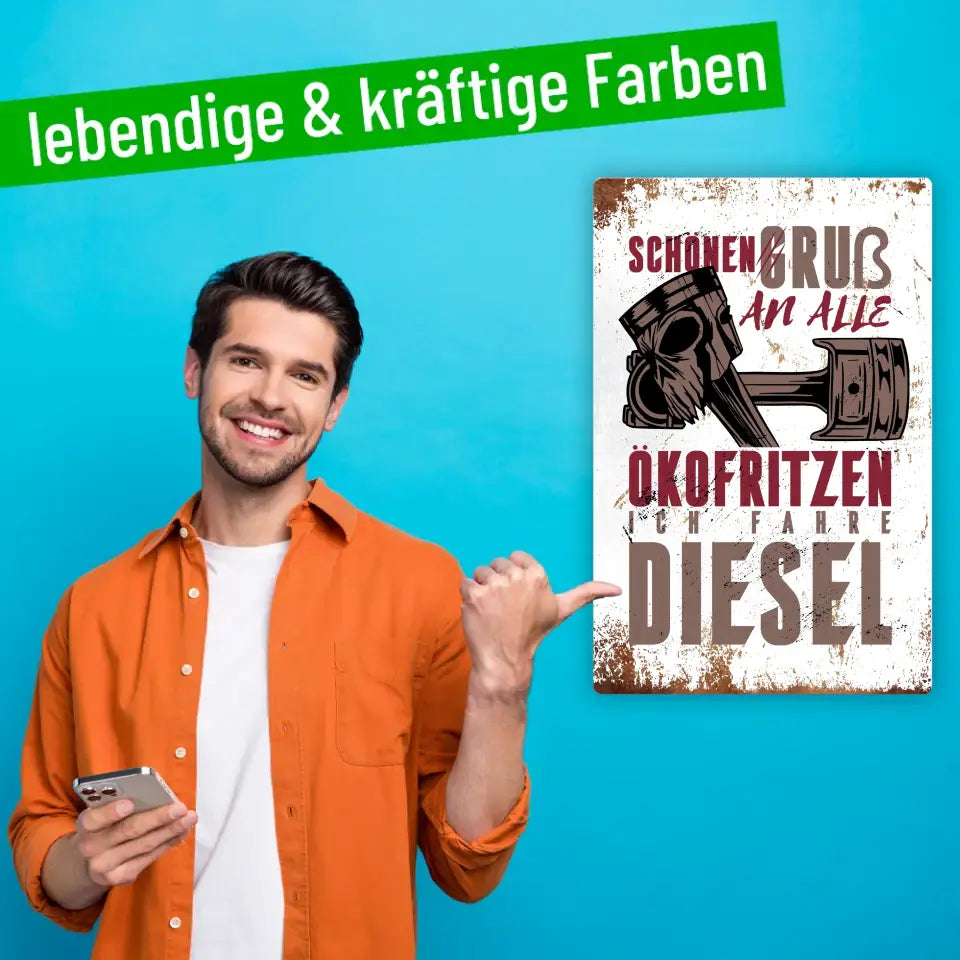 Blechschild "Schönen Gruß an alle Ökofritzen. Ich fahre Diesel."