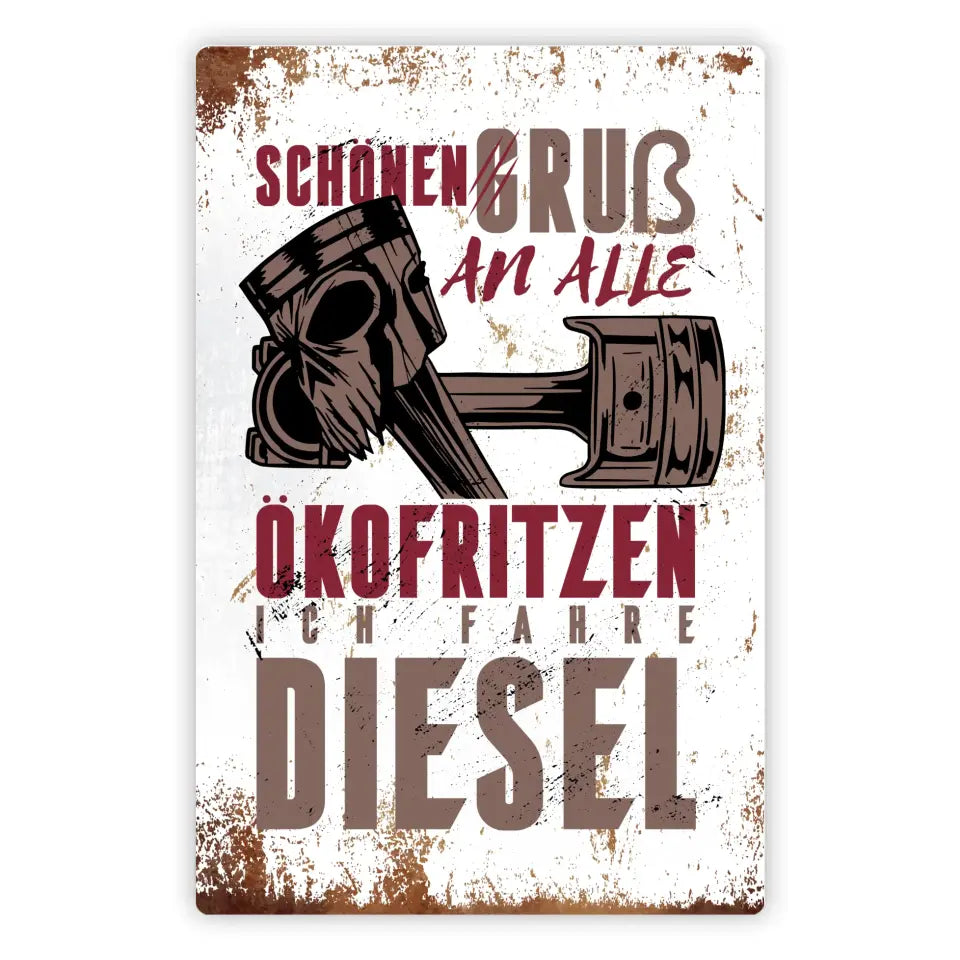 Blechschild "Schönen Gruß an alle Ökofritzen. Ich fahre Diesel."