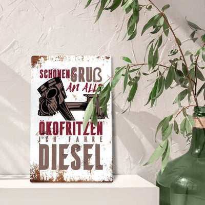 Blechschild "Schönen Gruß an alle Ökofritzen. Ich fahre Diesel."