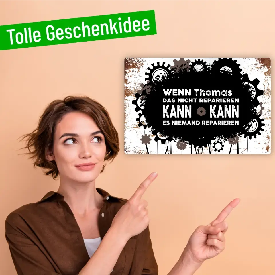 Blechschild "Wenn Wunschname es nicht reparieren kann, kann es niemand reparieren!" mit Wunschname