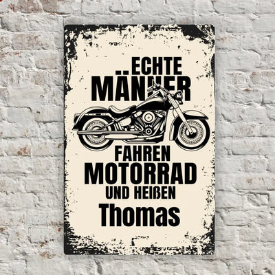 Blechschild "Echte Männer fahren Motorrad und heißen Wunschname" mit eigenem Namen