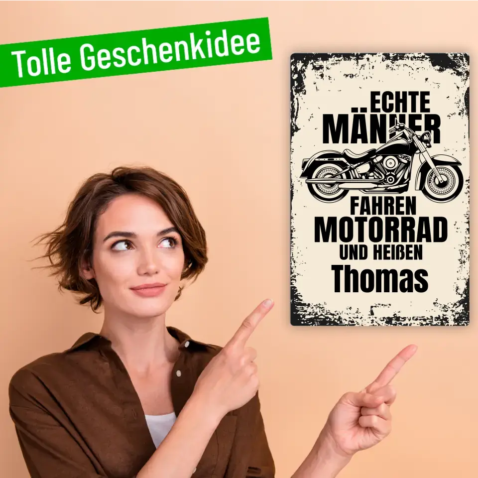 Blechschild "Echte Männer fahren Motorrad und heißen Wunschname" mit eigenem Namen