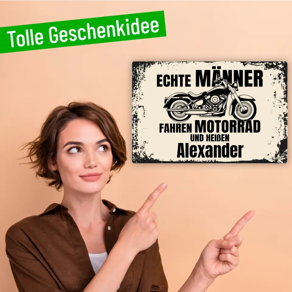 Blechschild "Echte Männer fahren Motorrad und heißen Wunschname" mit eigenem Namen