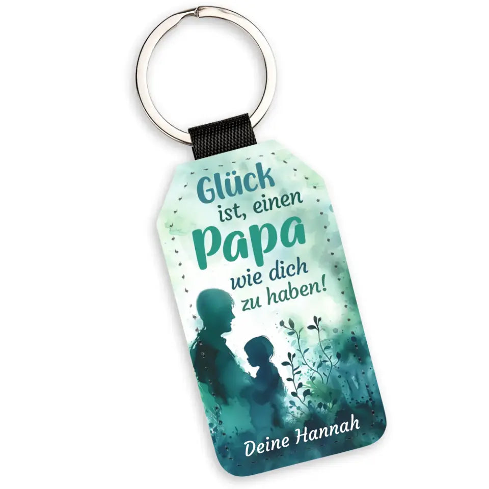 Schlüsselanhänger "Glück ist, einen Papa wie dich zu haben" mit Wunschtext