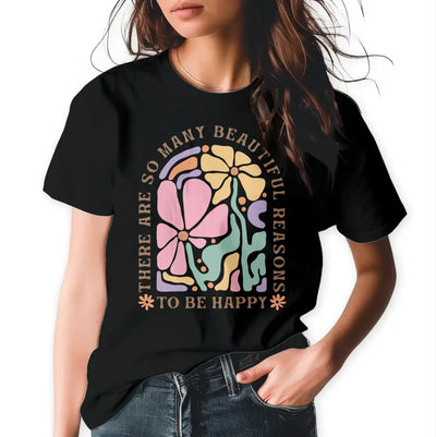 T-Shirt "There are so many beautiful reasons to be happy" mit anpassbarem Druck