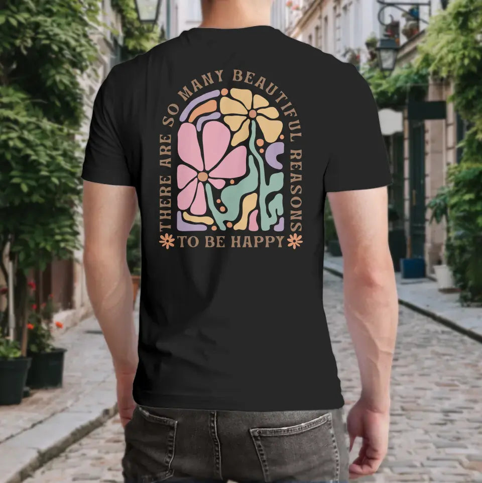 T-Shirt "There are so many beautiful reasons to be happy" mit anpassbarem Druck