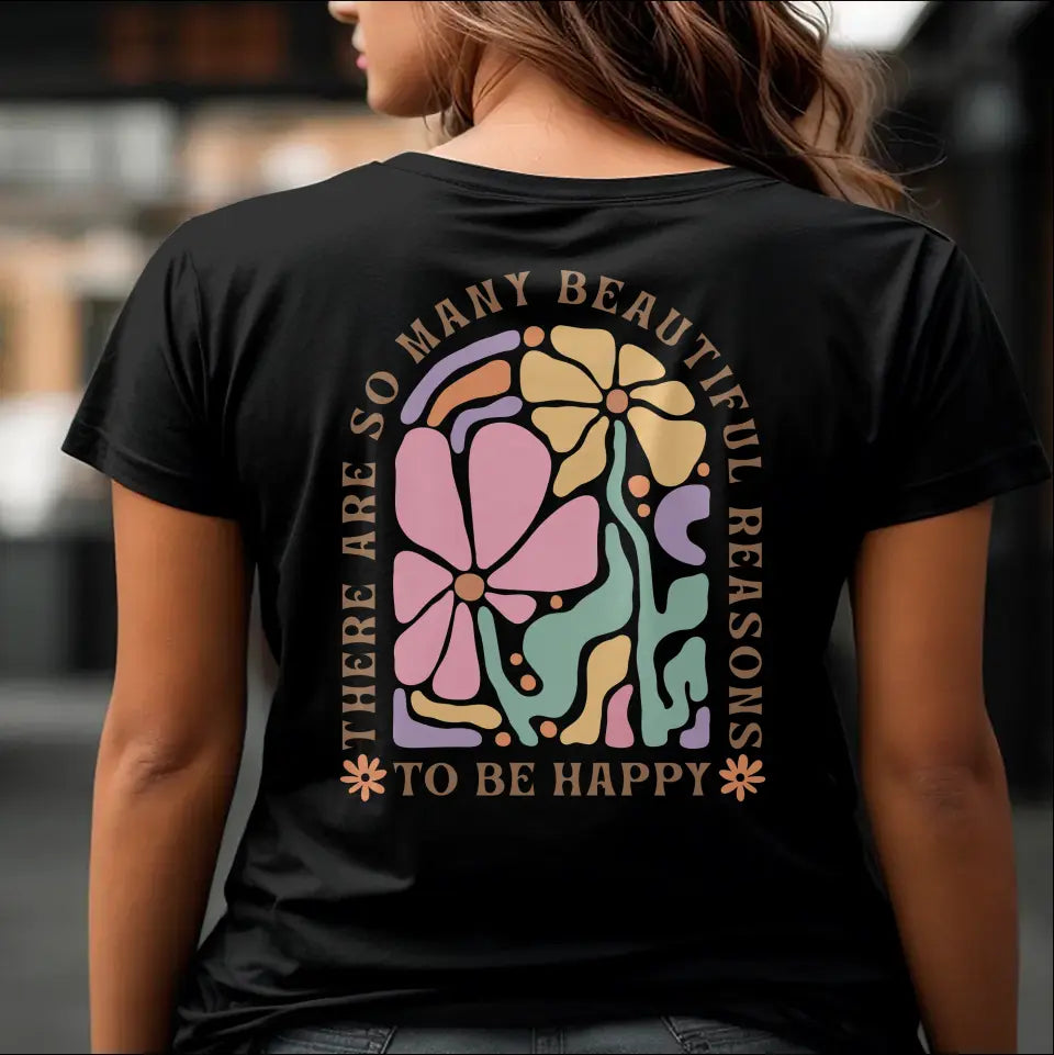 T-Shirt "There are so many beautiful reasons to be happy" mit anpassbarem Druck