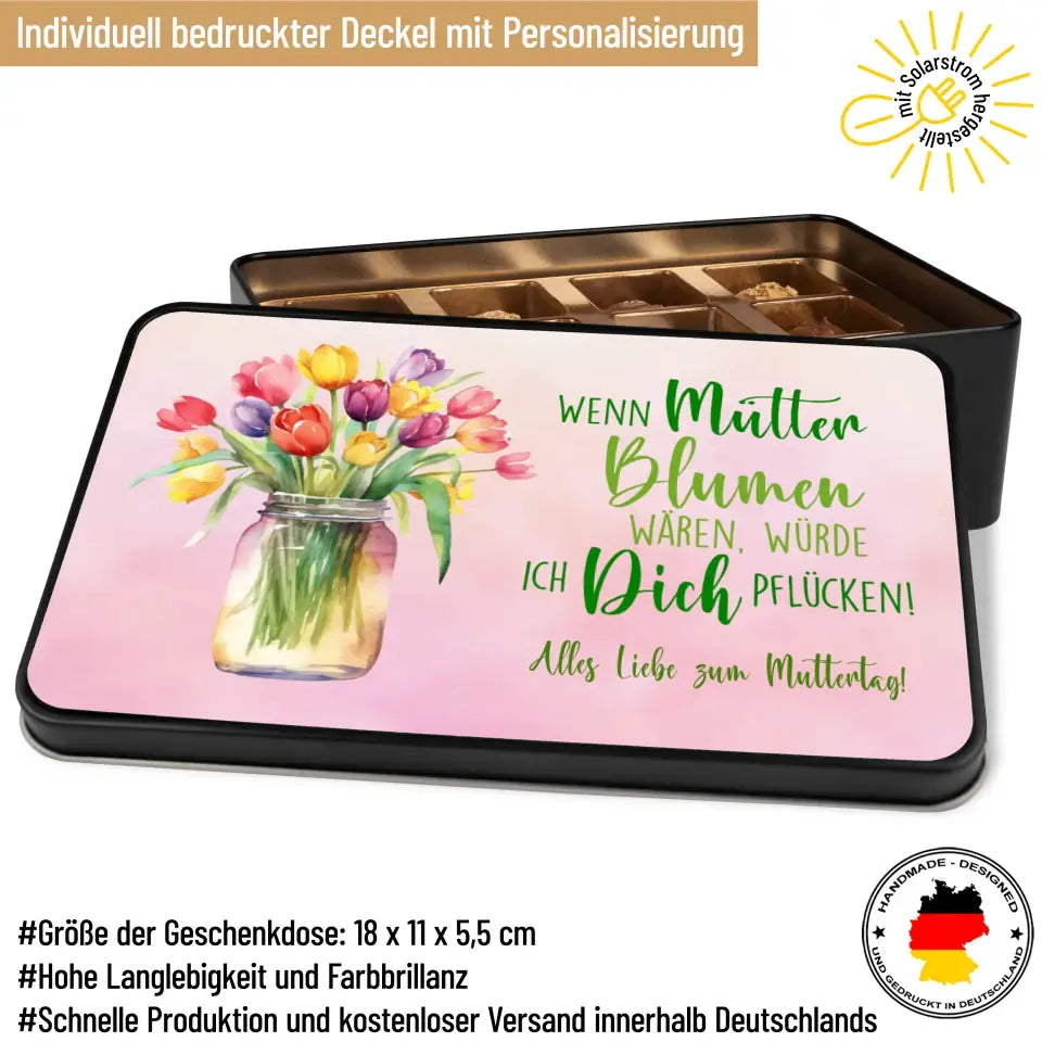 Geschenkdose mit Pralinen personalisiert „Wenn Mütter Blumen wären" mit Wunschtext