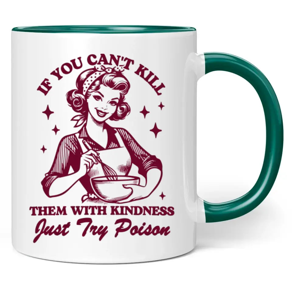 Tasse "If you can't kill them with kindness, just try poison"