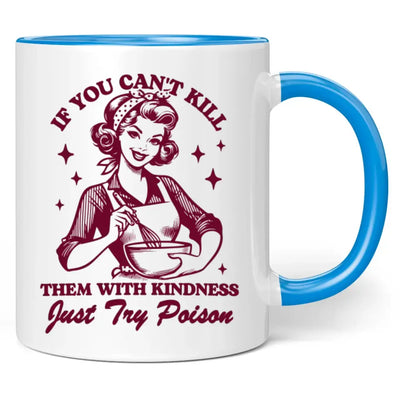 Tasse "If you can't kill them with kindness, just try poison"