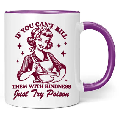 Tasse "If you can't kill them with kindness, just try poison"