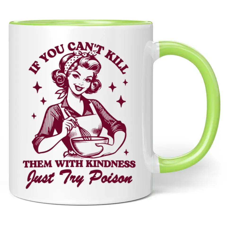 Tasse "If you can't kill them with kindness, just try poison"