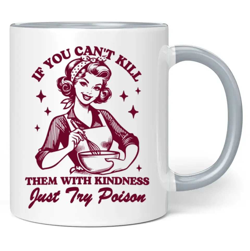 Tasse "If you can't kill them with kindness, just try poison"