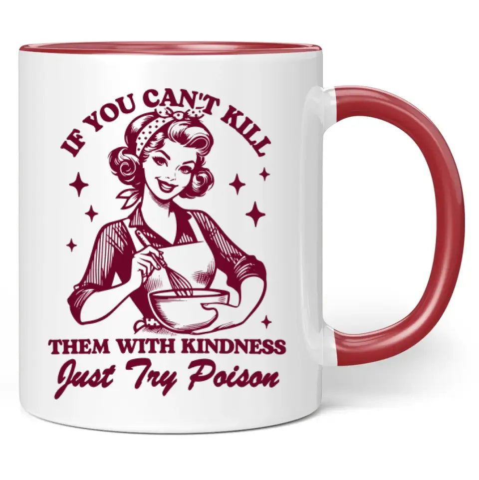 Tasse "If you can't kill them with kindness, just try poison"