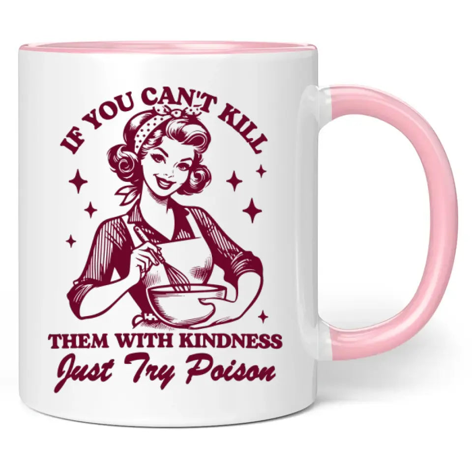 Tasse "If you can't kill them with kindness, just try poison"