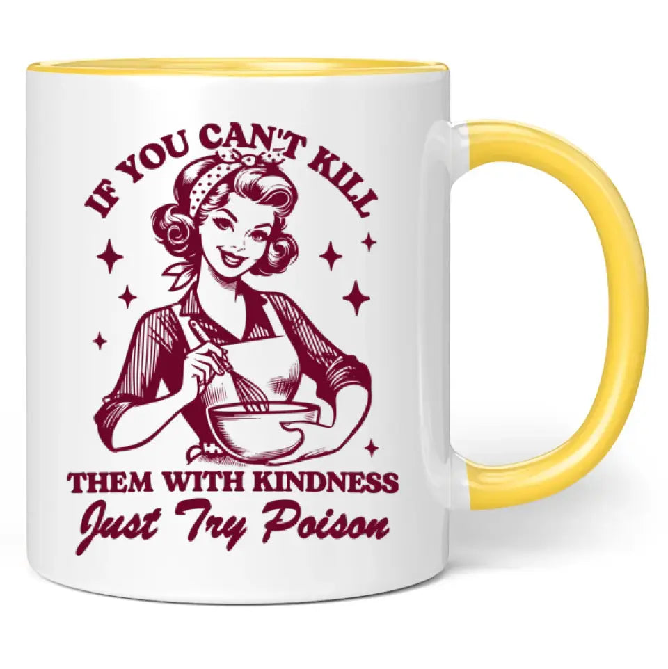 Tasse "If you can't kill them with kindness, just try poison"