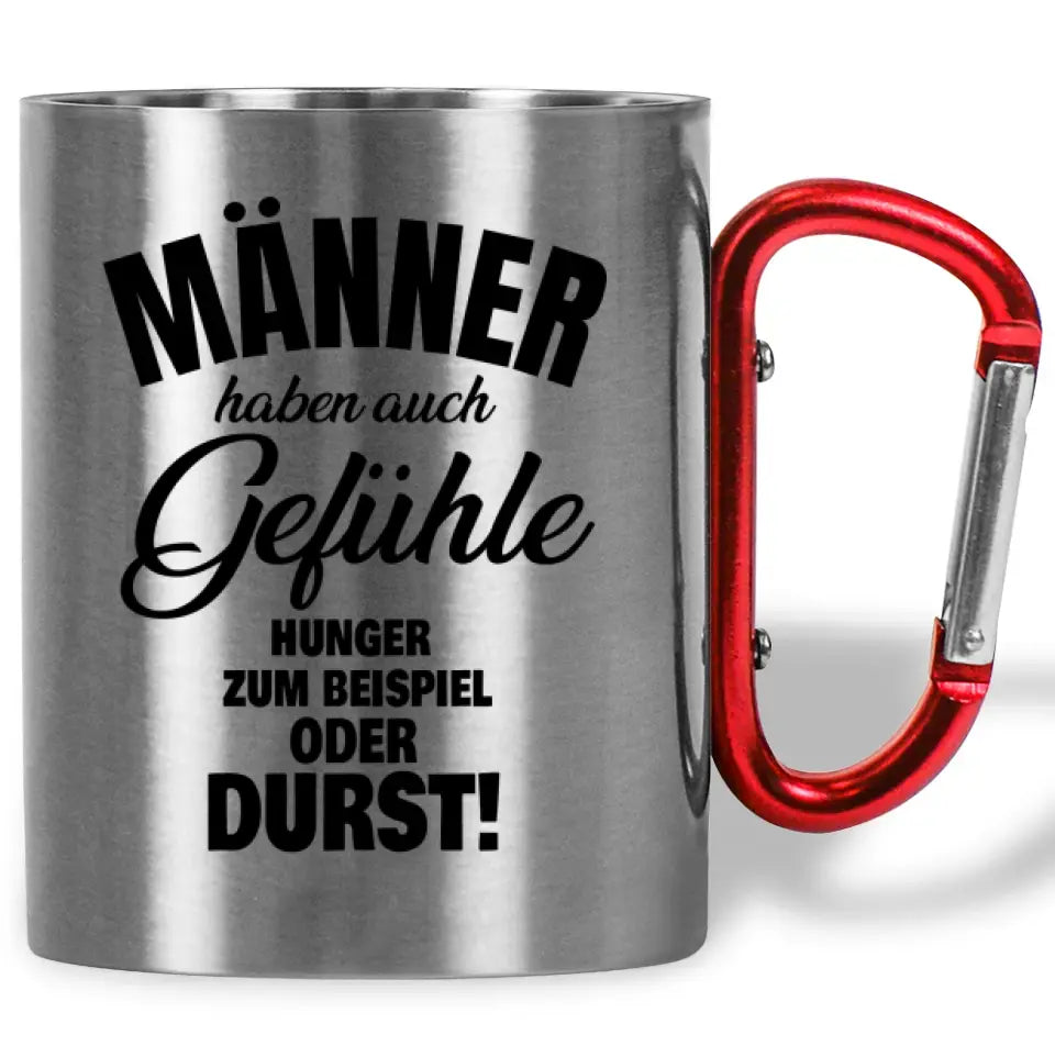 Tasse mit Karabiner "Männer haben auch Gefühle Hunger zum Beispiel oder Durst!"