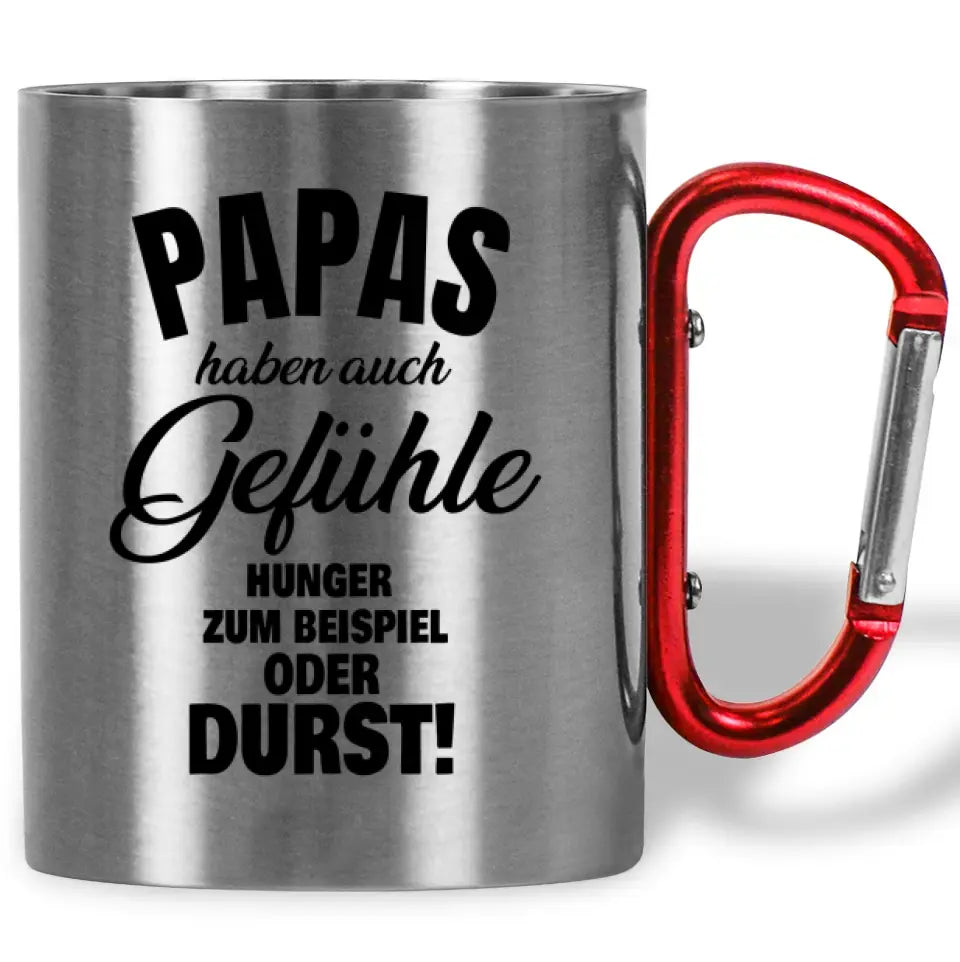 Tasse mit Karabiner "Papas haben auch Gefühle Hunger zum Beispiel oder Durst!"