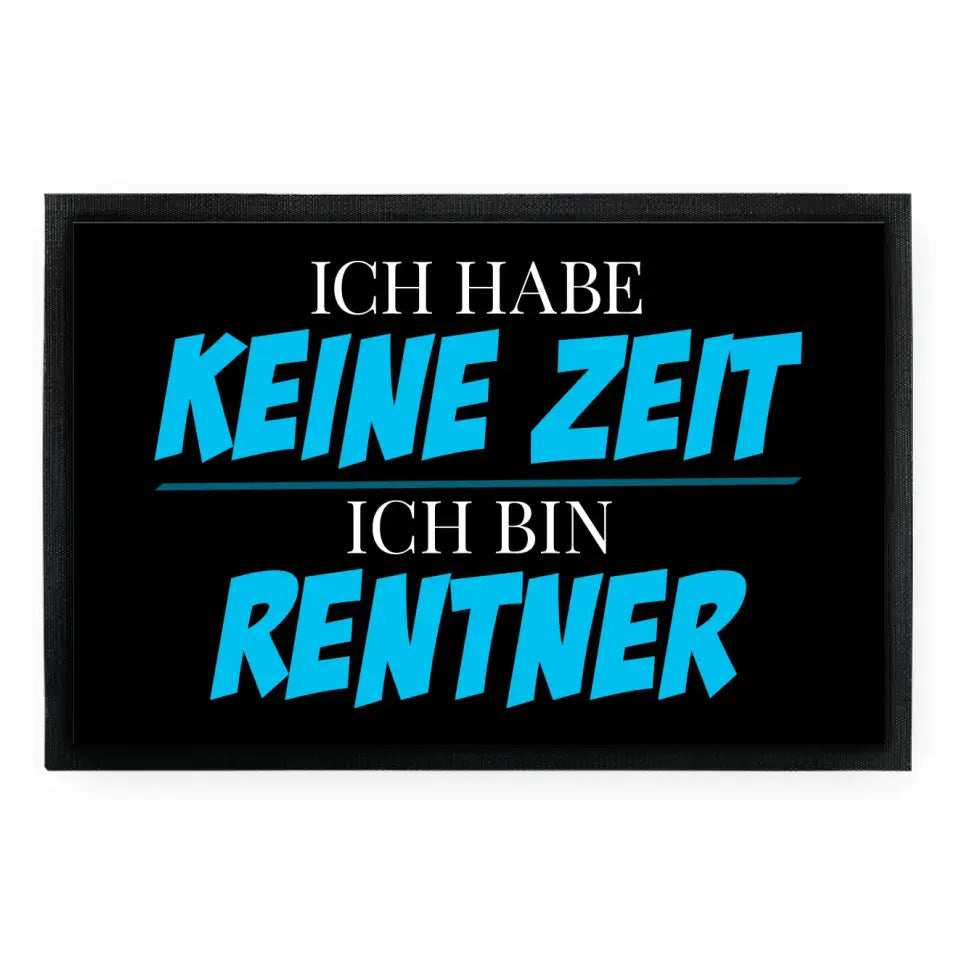 Fußmatte "Ich habe keine Zeit. Ich bin Rentner."