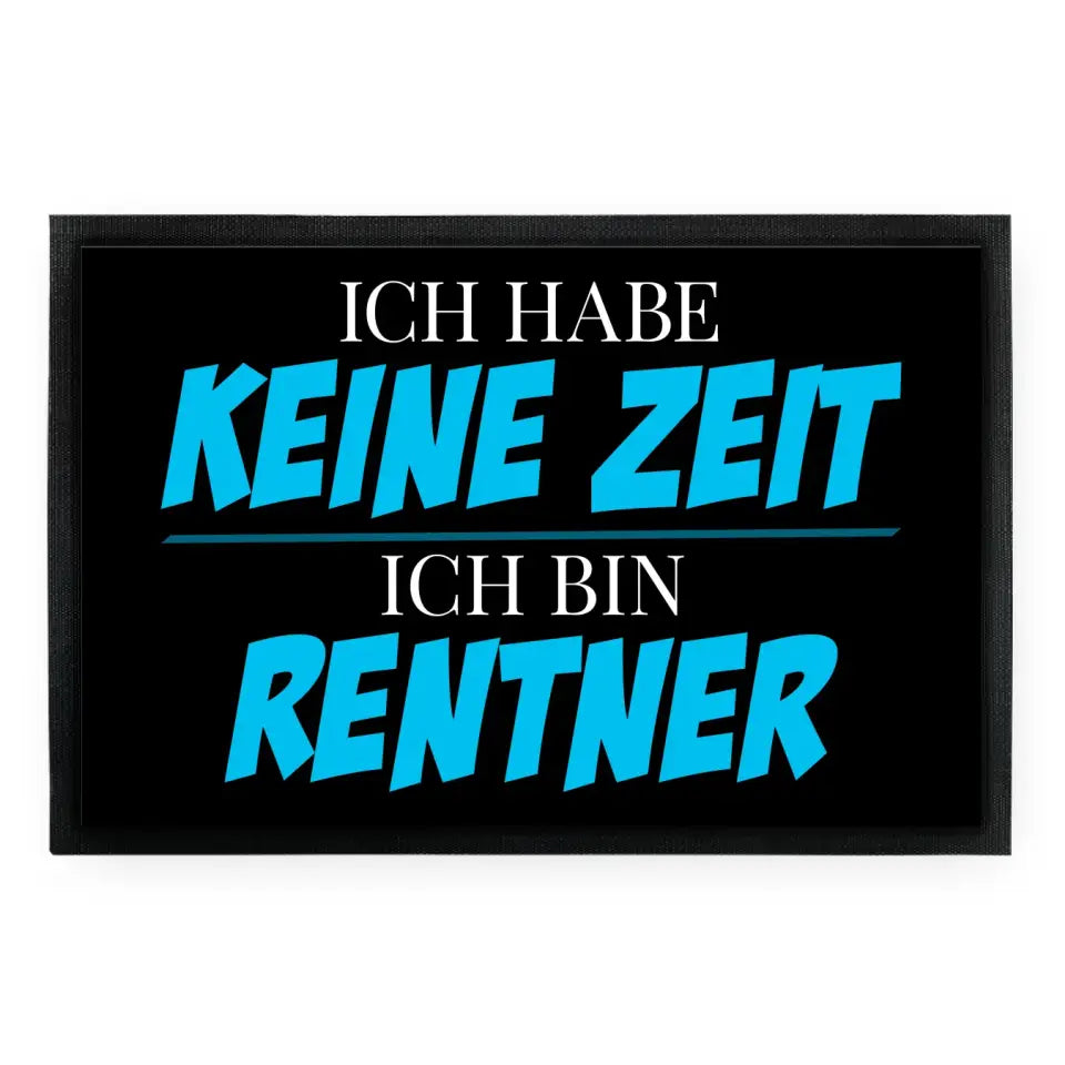 Fußmatte "Ich habe keine Zeit. Ich bin Rentner."