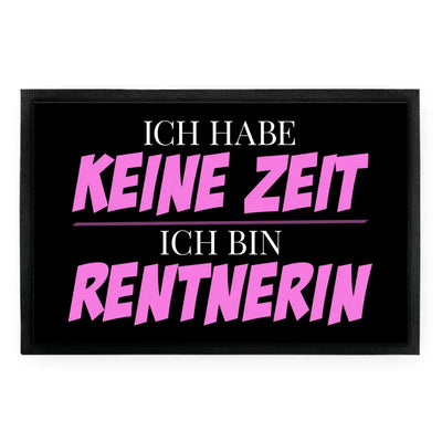 Fußmatte "Ich habe keine Zeit. Ich bin Rentnerin."